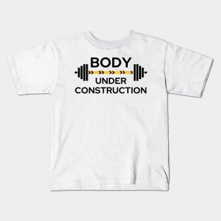 Body Under Construction - Weightlifting - Working Out Kids T-Shirt